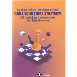 ratkovic drill your chess strategy! 500 hand picked training exercices with detailed solutions