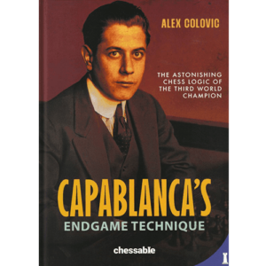 colovic capablanca&#039;s endgame technique (hardcover)