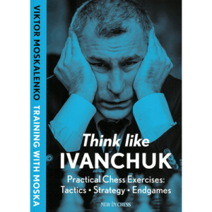 moskalenko think like ivanchuk