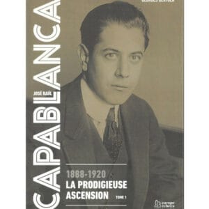 bertola capablanca 1888 1920 la prodigieuse ascension tome 1