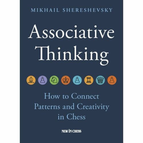 shereshevsky associative thinking ( how to connect patterns and creativity in chess)