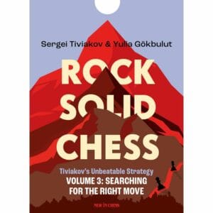 tiviakov/gökbult rock solid chess volume 3 : searching for the right move