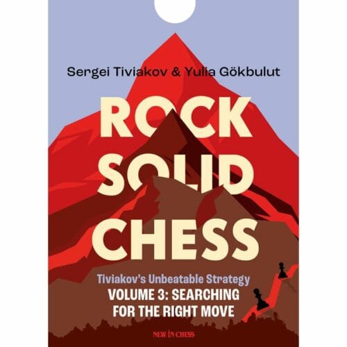 tiviakov/gökbult rock solid chess volume 3 : searching for the right move