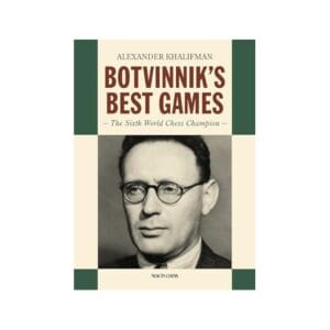 khalifman botvinnik&#039;s best games ( the sixth world chess champion)