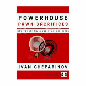 cheparinov powerhouse pawn sacrifices ( how to lose small and win big in chess)