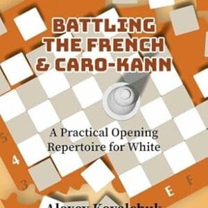kovalchuk battling the french and caro kann ( a practical opening repertoire for white)
