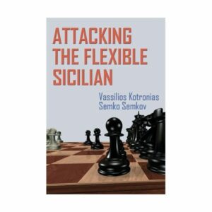 Kotronias, Semkov - Attacking the Flexible Sicilian
