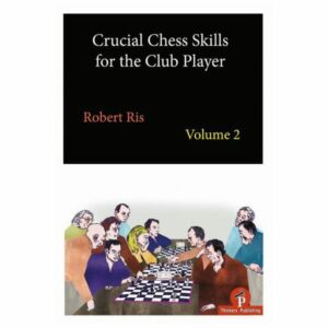 Ris - Crucial Chess Skills for the Club Player 2