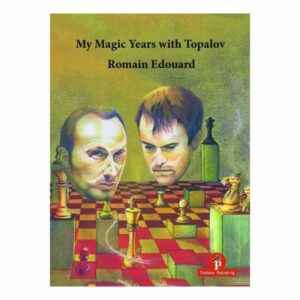 Edouard - My Magic Years with Topalov