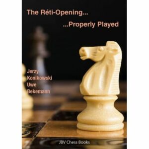 Konikowski& Bekemann - The Reti Opening Properly Played