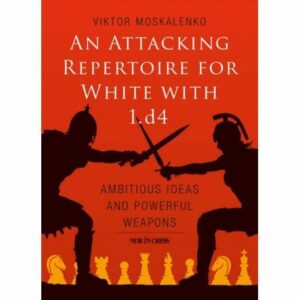 Moskalenko - An attacking Repertoire for White with 1.d4