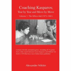 Nikitin - Coaching Kasparov, Year by Year and Move by move vol. 1