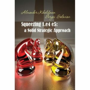 Khalifman - Squeezing 1,e4 e5: a solid strategic approach
