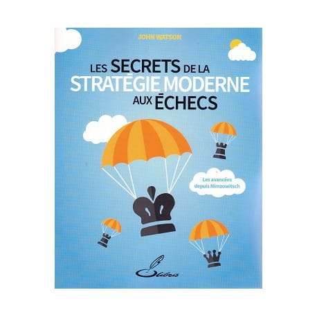 Watson - Les Secrets de la Stratégie Moderne aux échecs