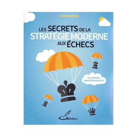Watson - Les Secrets de la Stratégie Moderne aux échecs