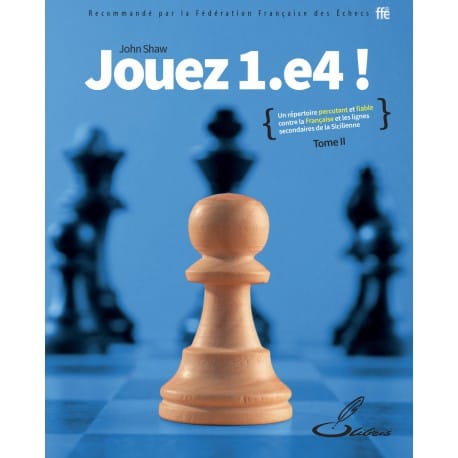 Shaw - Jouez 1 e4 Tome II