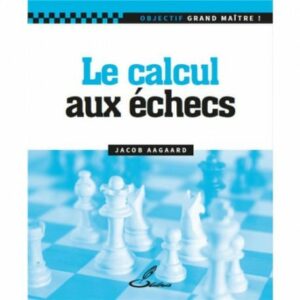 Aagaard - Le calcul aux échecs