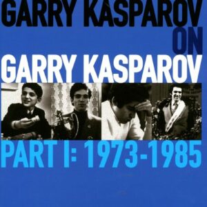 Garry Kasparov on Garry Kasparov, Part 1