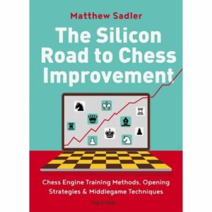 Sadler - The Silicon Road to Chess Improvement