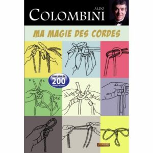 Ma magie des cordes - Aldo Colombini