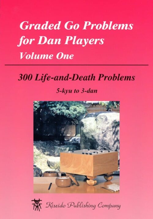 Graded Go Problems for Dan Players - Volume 1