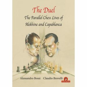 Bossi, Brovelli - The Duel (the parallel chess lives of Alekhine and Capablanca