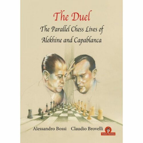 Bossi, Brovelli - The Duel (the parallel chess lives of Alekhine and Capablanca