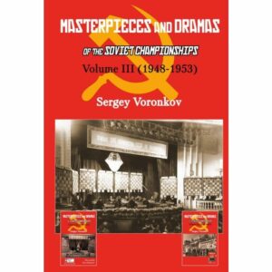 Voronkov - Masterpieces and dramas of the soviet championships Volume III (1948-1953)
