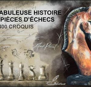 PIERRAT - La Fabuleuse histoire des pièces d&#039;échecs en 1400 croquis