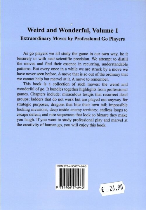 Ouweleen/Brouwer - Weird and wonderful Volume 1 Extraordinary Moves by Professional Go Players