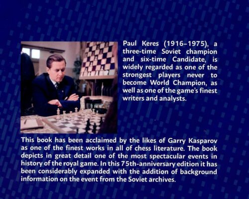 Keres - Match Tournament for the World Chess Championship The Hague-Moscow 1948 - 75TH ANNIVERSARY EDITION