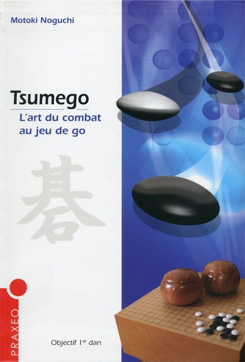 NOGUSHI - Tsumego, L'art du combat au jeu de go  3éme édition