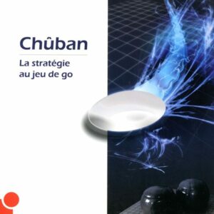 JUNFU - Chûban, La Stratégie au Jeu de Go