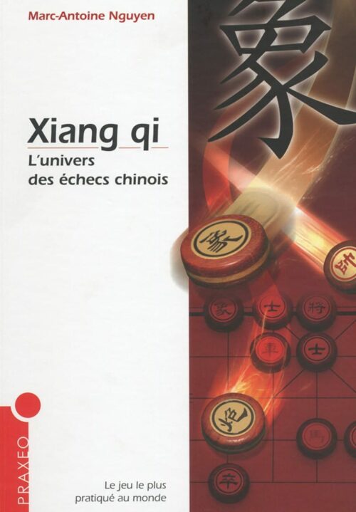 NGUYEN - Xiang Qi l'Univers des Echecs Chinois