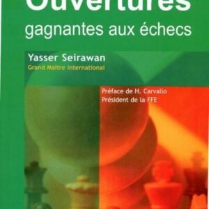 Seirawan - Ouvertures gagnantes aux échecs