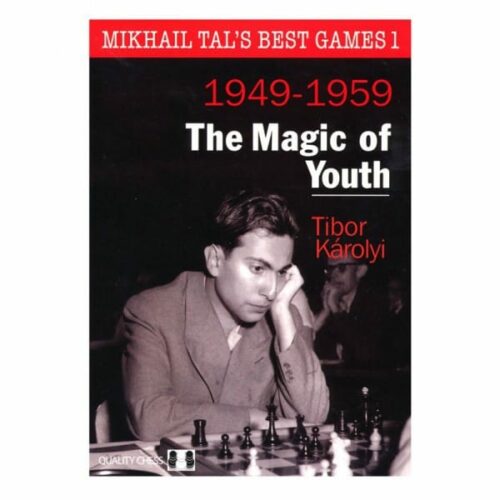 Karolyi - Mikhail Tal's Best Games 1, the Magic of Youth